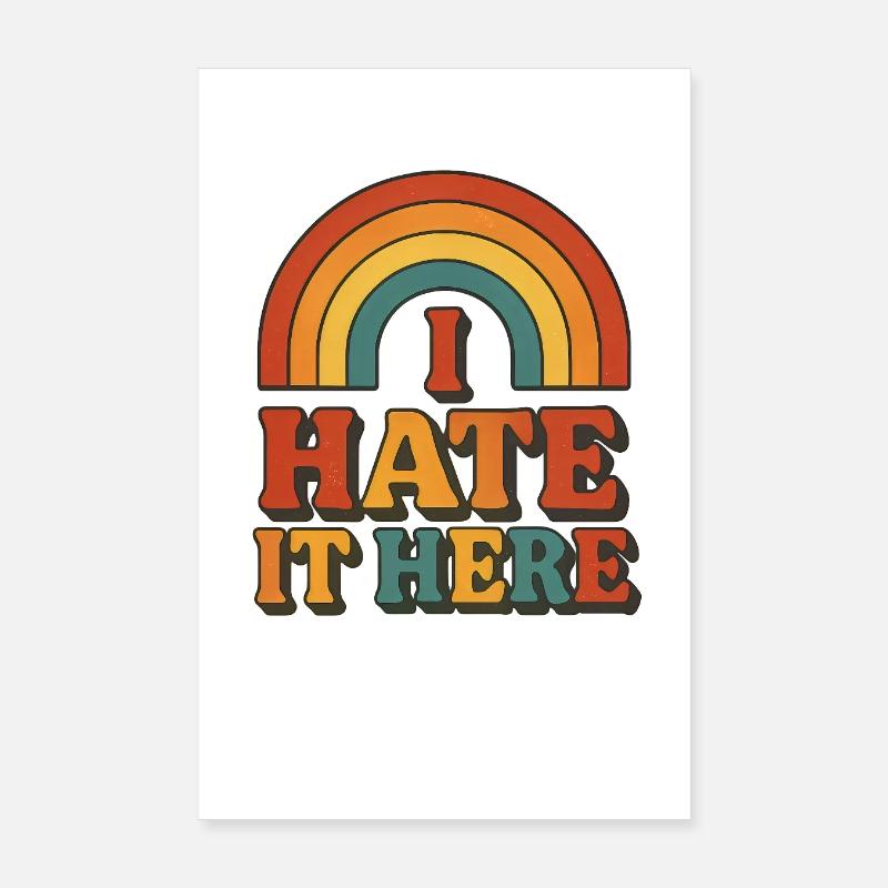 I Hate It Here Rainbow Poster 8" x 12" (20x30 cm)