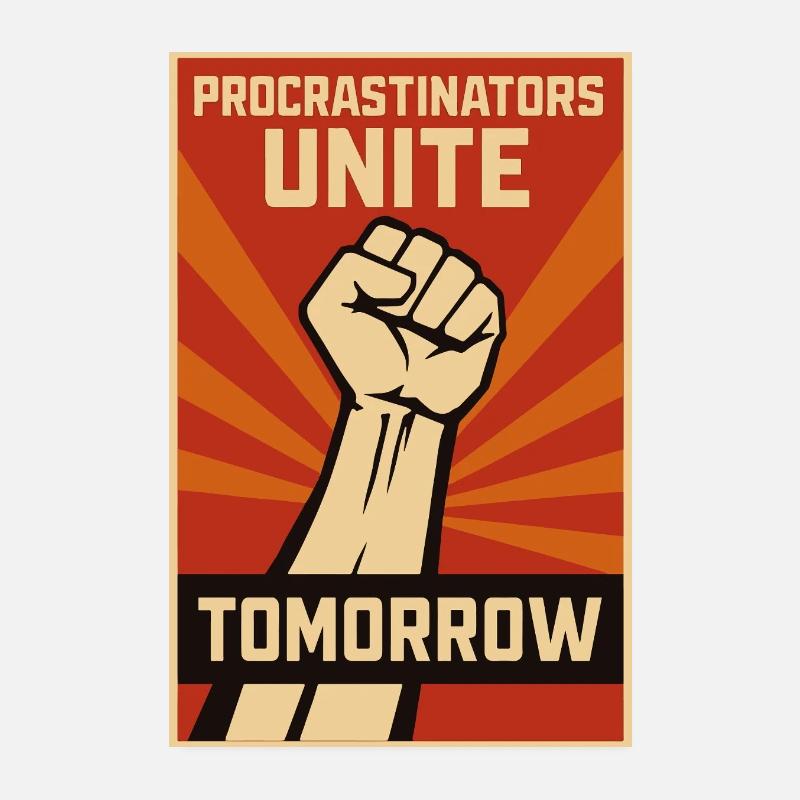 Procrastinators, Procrastinators Unite, Tomorrow Poster 8" x 12" (20x30 cm)