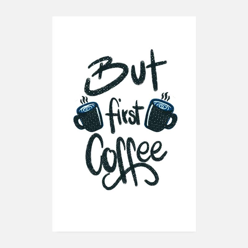 But First Coffee - Poster 20x30 cm - Weiß