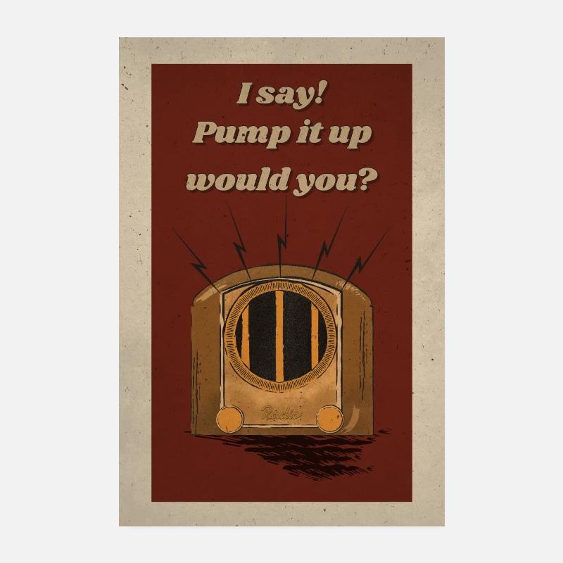 I say! Pump it up would you? Poster 8" x 12" (20x30 cm)