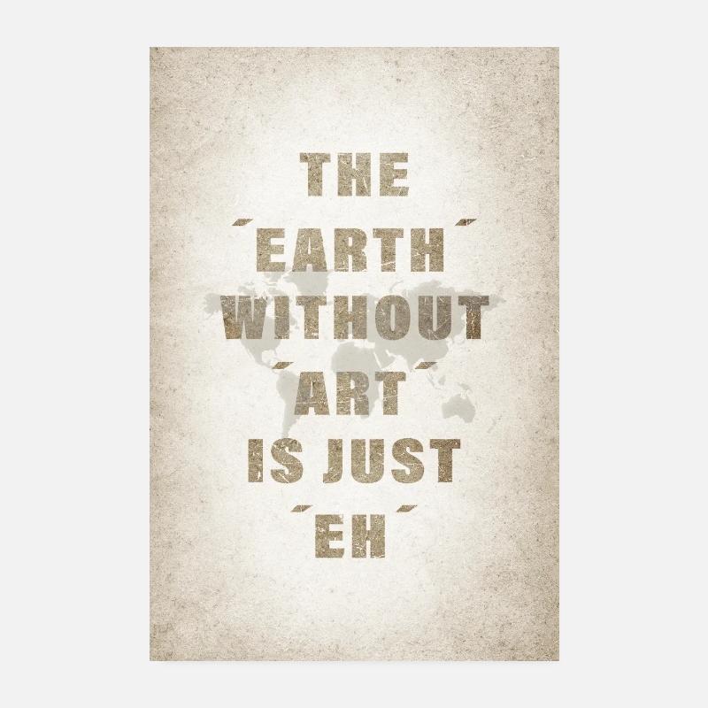 La terre sans art est juste hein Poster 20 x 30 cm