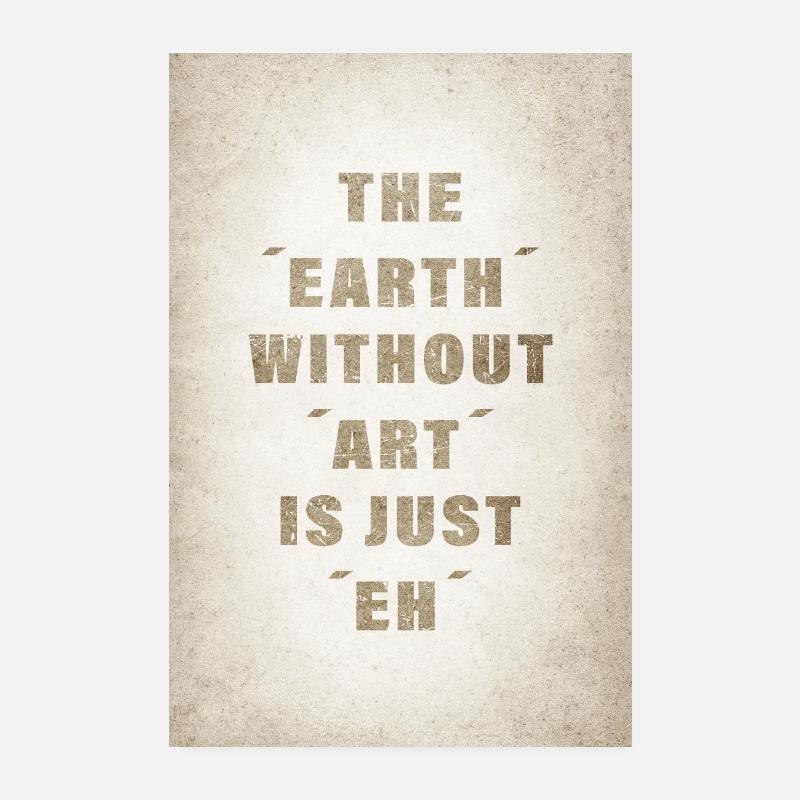 The earth without art is just eh Poster 8" x 12" (20x30 cm)