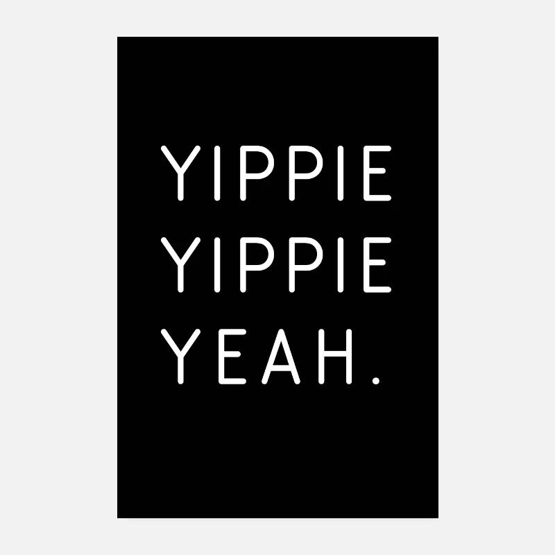 Yippie, Yippie, Yeah Poster 20x30 cm