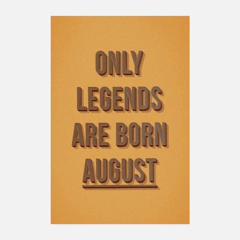 Only legends are born August Poster 8" x 12" (20x30 cm)