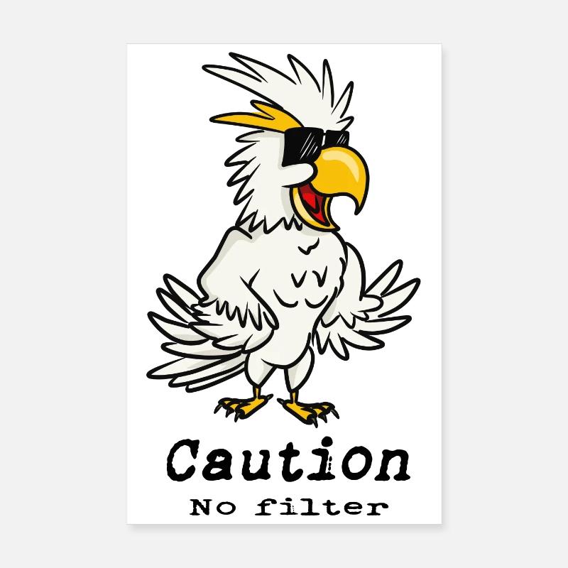 Cockatoo 'Caution no filter' Poster 8" x 12" (20x30 cm)