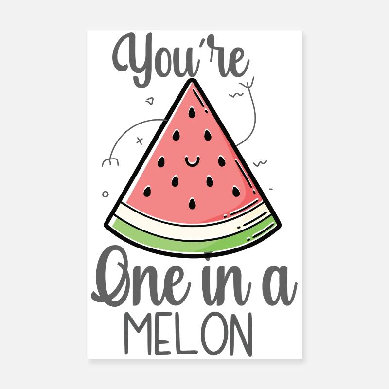You are a melon – unique humor Poster 8" x 12" (20x30 cm)