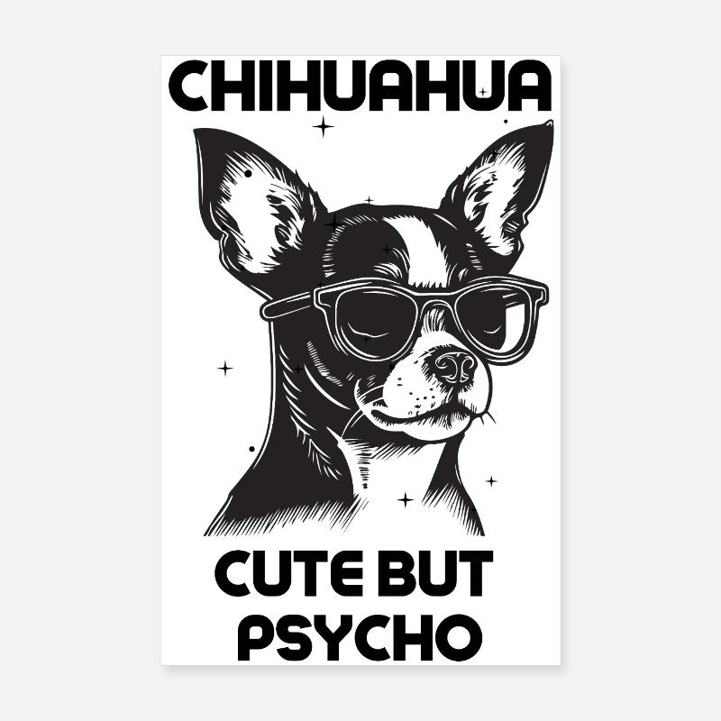 Chihuahua Cute But Psycho  Poster 8" x 12" (20x30 cm)
