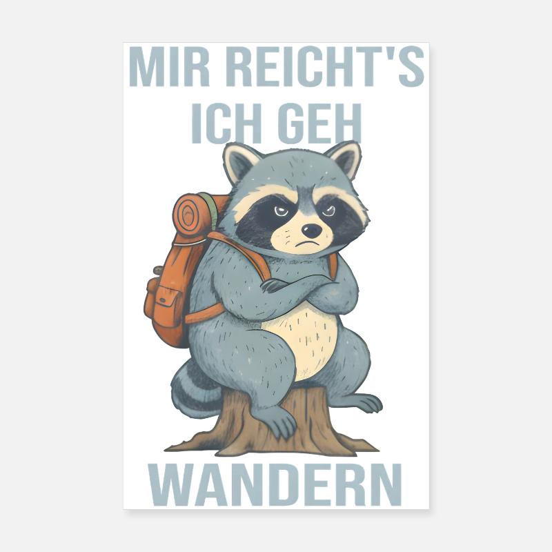 Wandernder Waschbär Mir reichts ich geh wandern Poster 20x30 cm