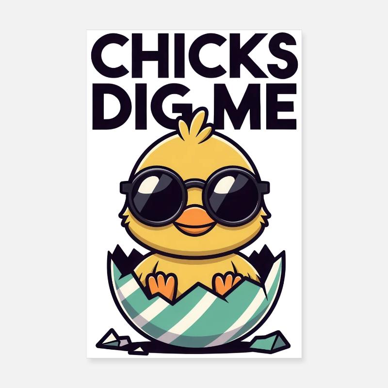 Chicks Dig Me Funny Duck Egg Design Poster 8" x 12" (20x30 cm)
