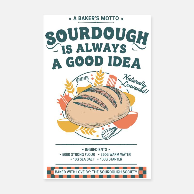 Sourdough Is Always A Good Idea Bread Baking Era Poster 8" x 12" (20x30 cm)