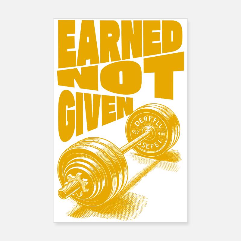 Earned Not Given – Erfolg durch harte Arbeit Poster 20x30 cm