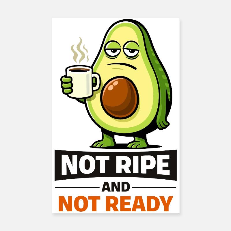 Avocado Meme: Not Ripe Not Ready Poster 8" x 12" (20x30 cm)