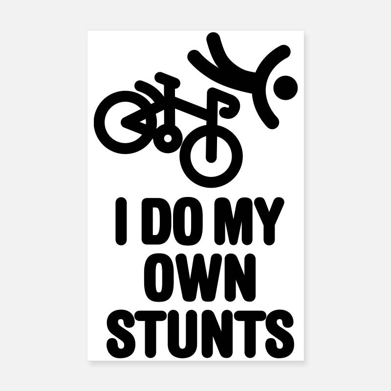 I do my own stunts - racing bicycle - Poster 8" x 12" (20x30 cm) - white