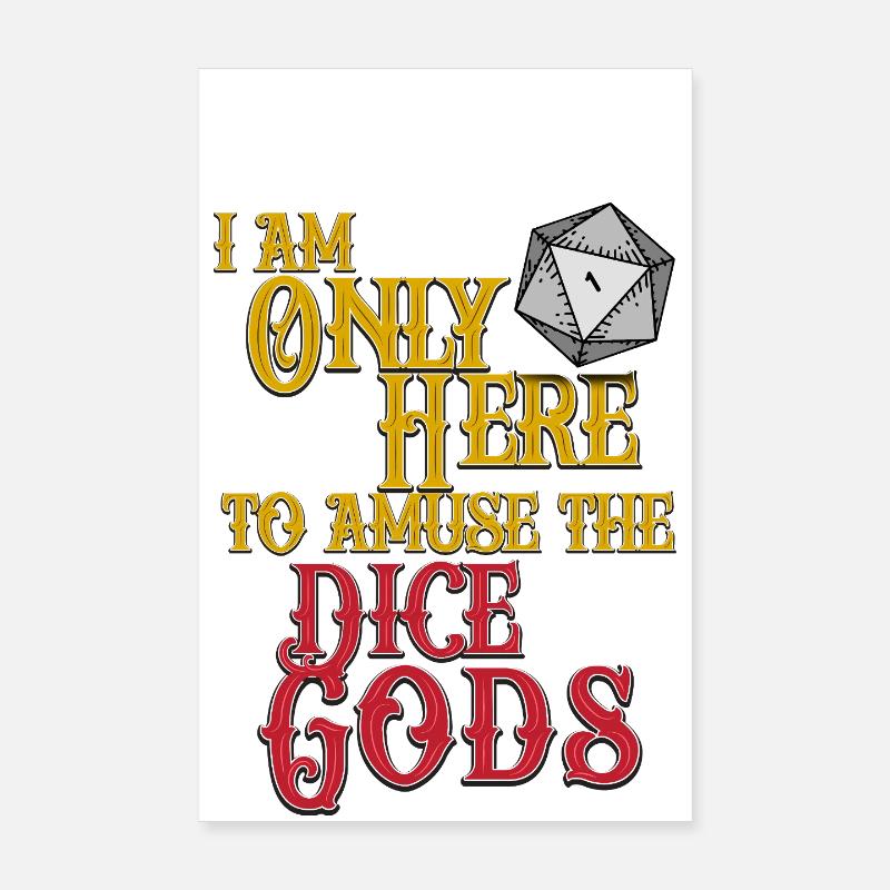Dice Gods Amuse Me Poster 8" x 12" (20x30 cm)
