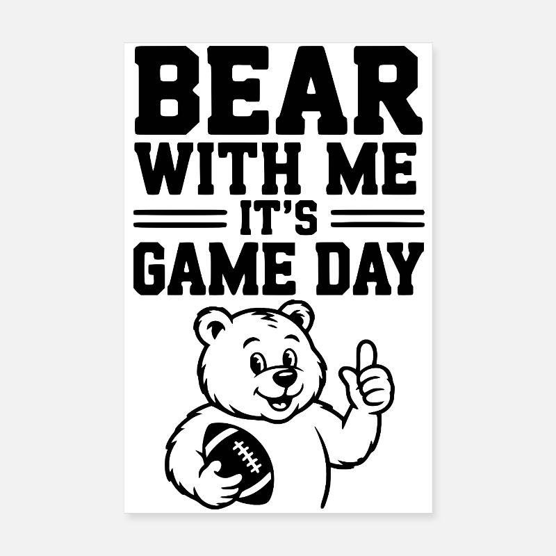 Bear With Me, It’s Game Day Poster 8" x 12" (20x30 cm)
