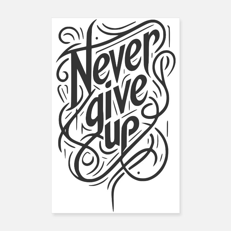 never give up , n'abandonne jamais. Poster 20 x 30 cm