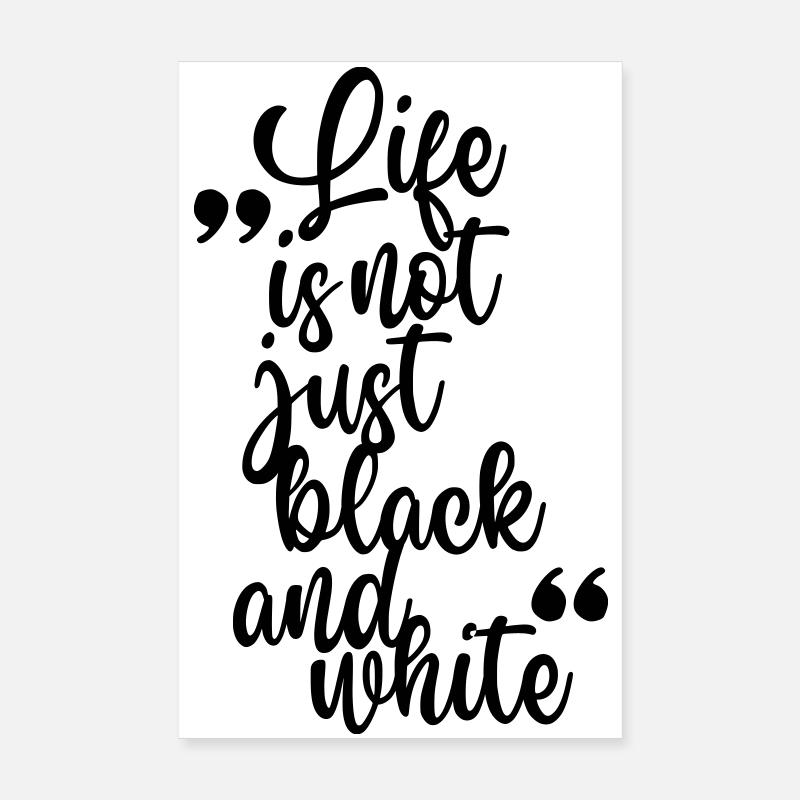 La vie n’est pas seulement noire ou blanche (noir) Poster 20 x 30 cm