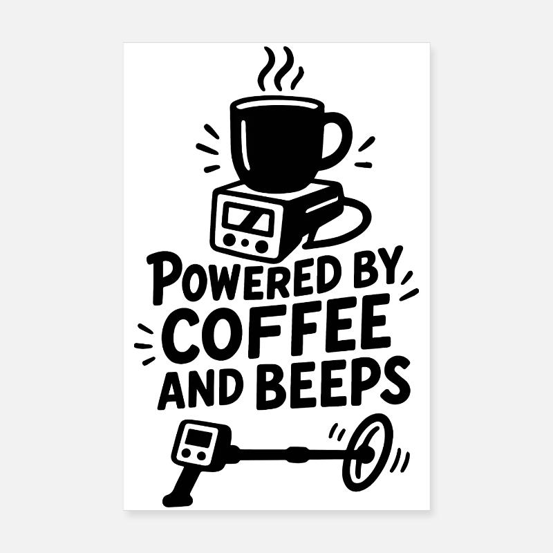 Powered By Coffee And Beeps Funny Metal Detecting Poster 8" x 12" (20x30 cm)