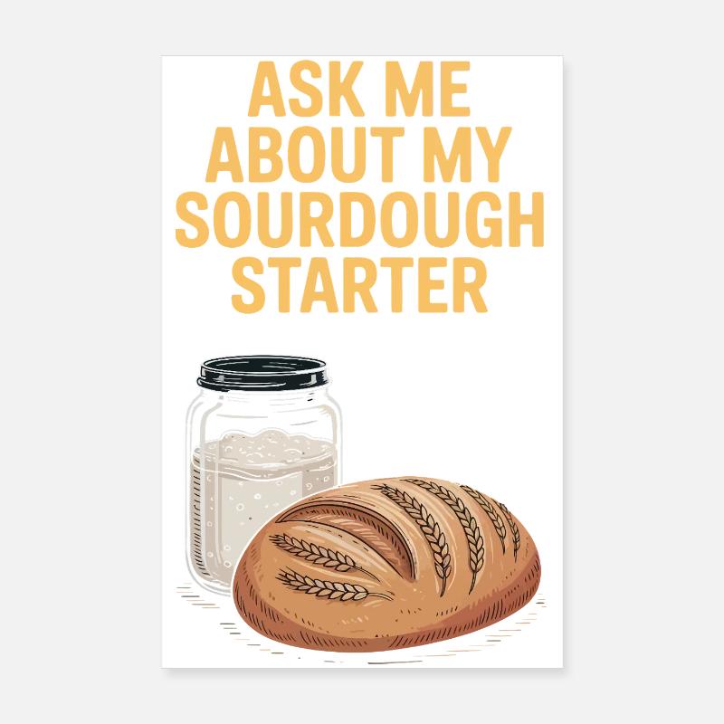 Ask Me About My Sourdough Starter Poster 20x30 cm