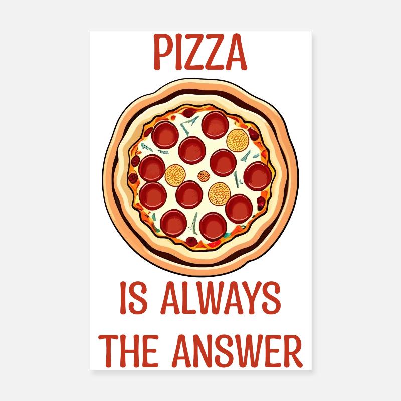 PIZZA is always the answer Poster 8" x 12" (20x30 cm)
