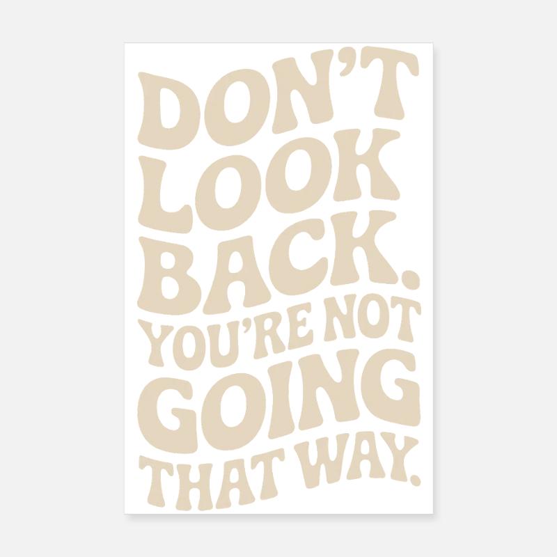Ne regarde pas en arrière, tu ne vas pas dans cette direction, motivation Poster 20 x 30 cm