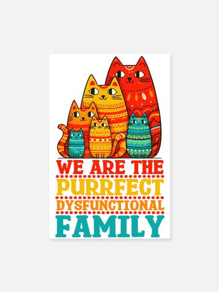 We Are the Purrfect Dysfunctional Family - Poster 8" x 12" (20x30 cm) - white - Front