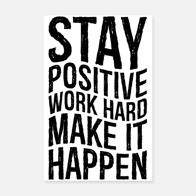 Reste positif, travaille dur, fais que ça arrive Poster 20 x 30 cm