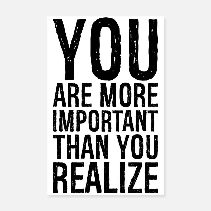 Vous êtes plus important que vous ne le pensez Poster 20 x 30 cm