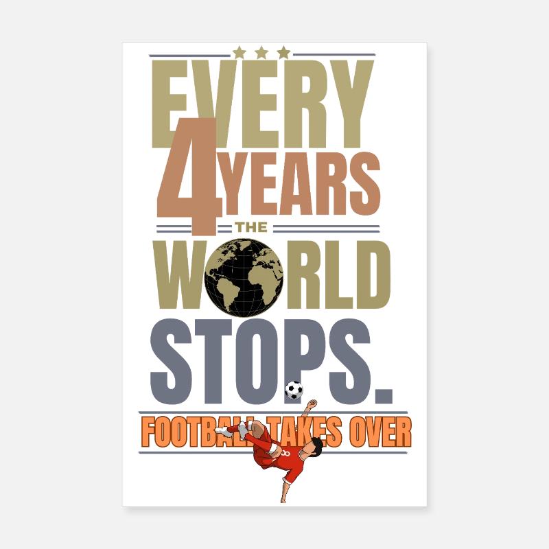 Chaque 4 Ans Le Monde S’arrête Poster 20 x 30 cm