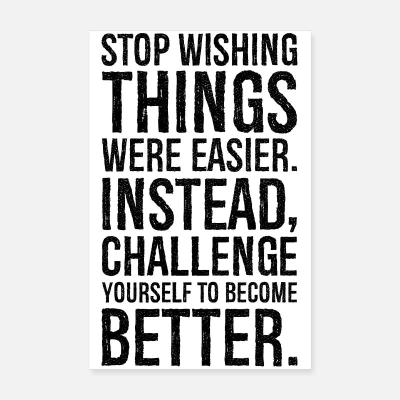 stop wishing things were easier instead challenge Poster 20x30 cm
