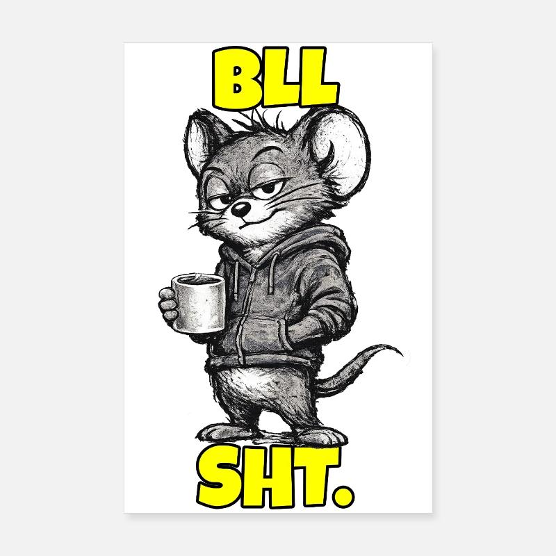 BLL SHT. – Maus mit Kaffee (Sarkasmus) Poster 20x30 cm