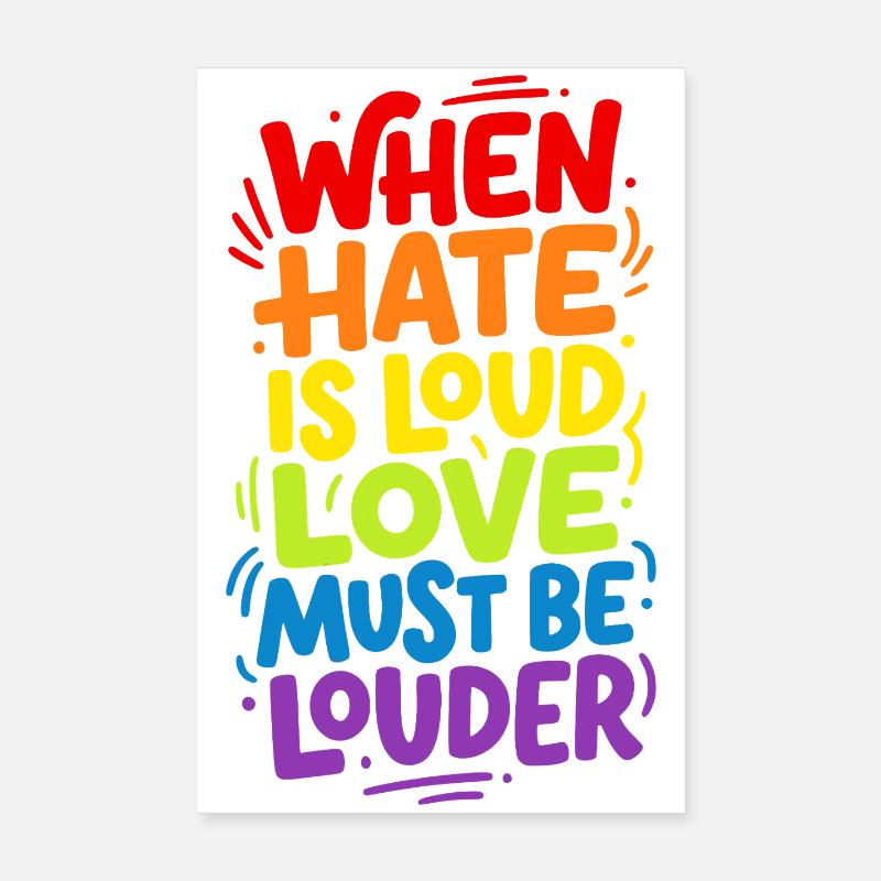 When hate is loud love must be louder Poster 8" x 12" (20x30 cm)
