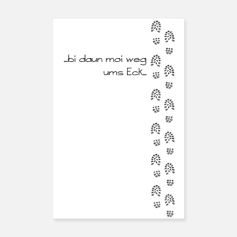 bi daun moi weg ums Eck - bin dann mal weg ums Eck Poster 20x30 cm