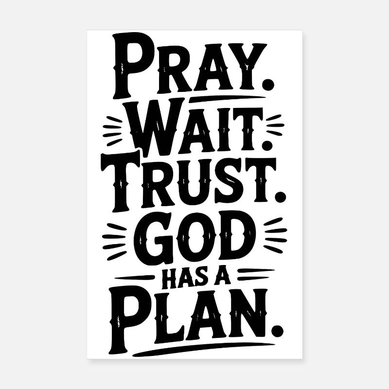 Bete, warte, vertraue darauf, dass Gott einen Plan hat Poster 20x30 cm
