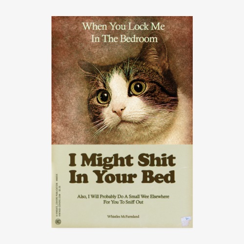 I Might Shit In Your Bed - Poster 8 x 12 (20x30 cm)