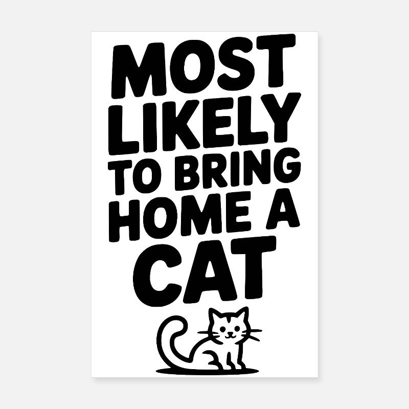 Am wahrscheinlichsten, eine Katze mit nach Hause zu bringen Poster 20x30 cm