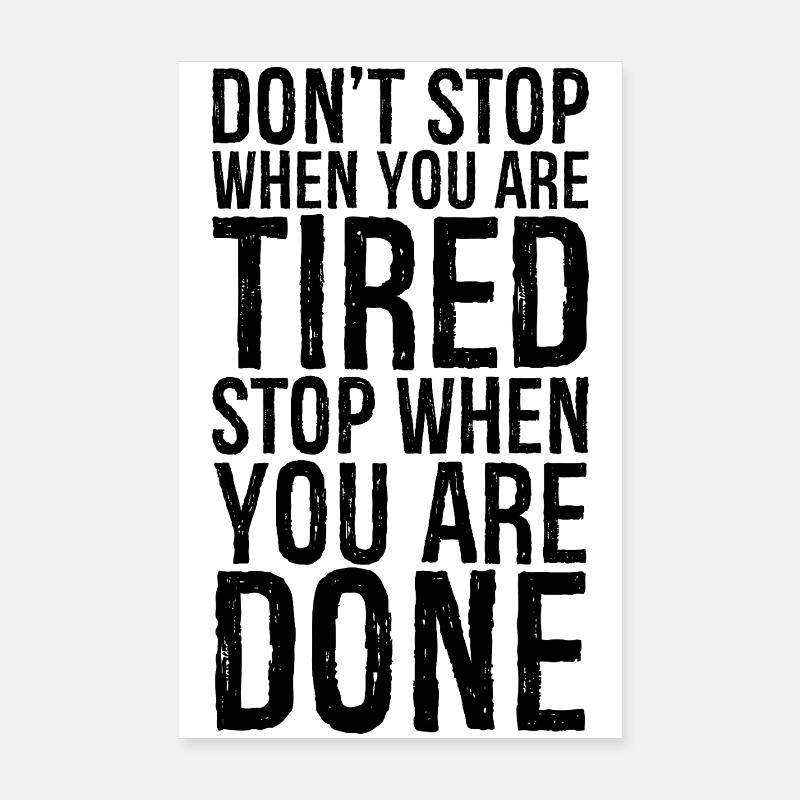 don't stop when you are tired stop when you done Poster 20x30 cm