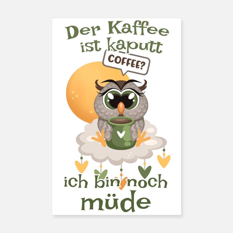 Der Kaffee ist kaputt bin noch müde Eule Poster 20x30 cm