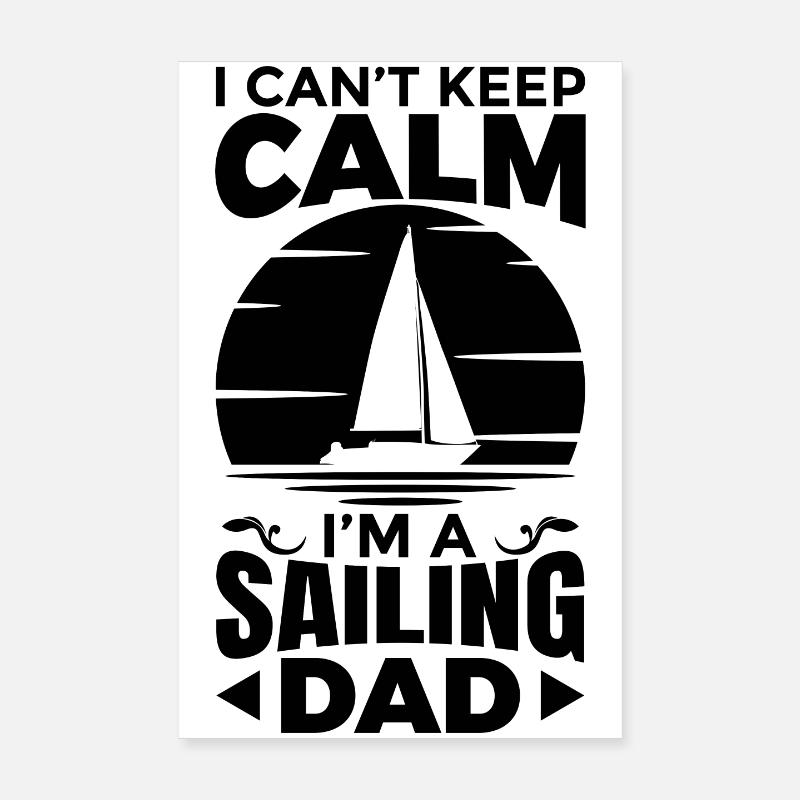 I Can't Keep Calm I'm A Sailing Dad Poster 20x30 cm