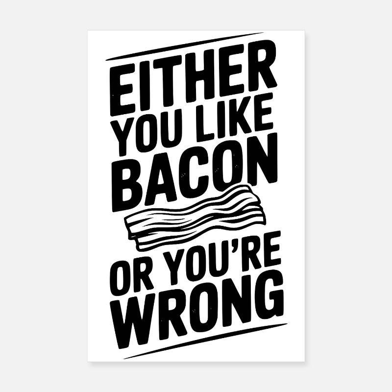 Soit vous aimez le bacon, soit vous avez tort Poster 20 x 30 cm