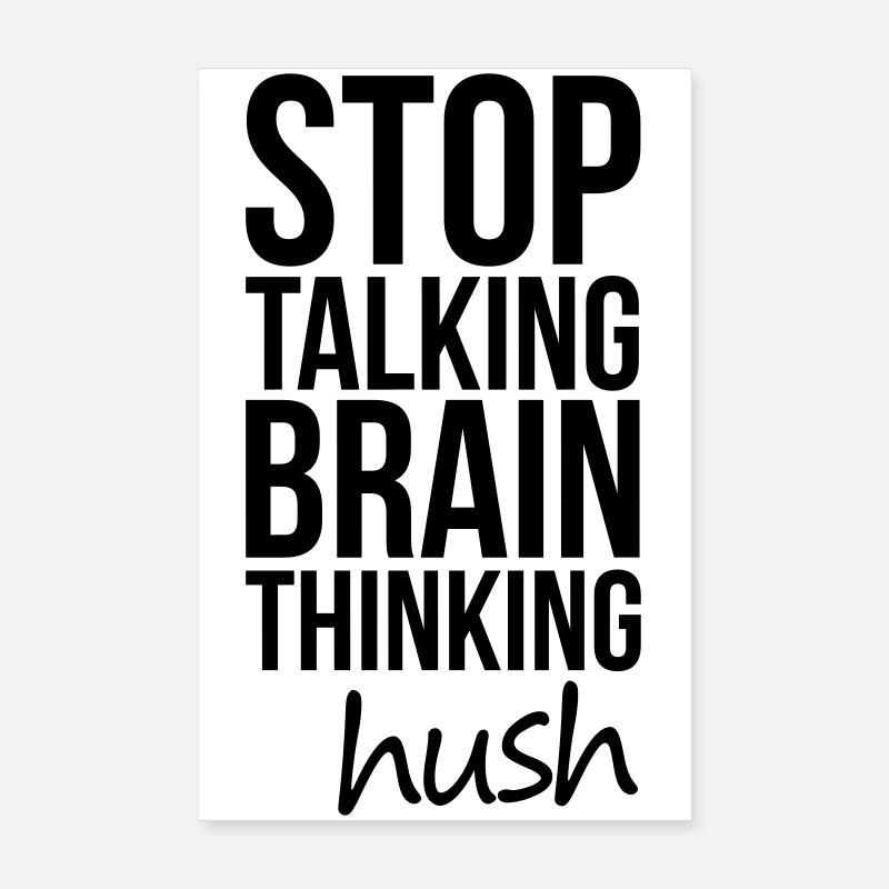 Stop Talking, Brain Thinking Poster 8" x 12" (20x30 cm)