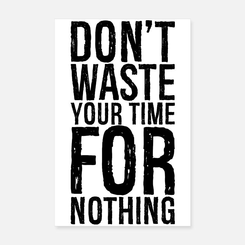 Ne perdez pas votre temps pour rien Poster 20 x 30 cm