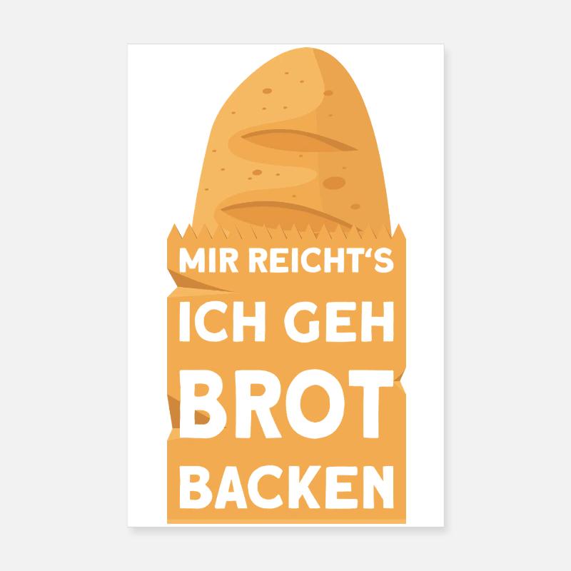 BAKER I'VE HAD ENOUGH, I'M GOING TO BAKE BREAD Poster 8" x 12" (20x30 cm)