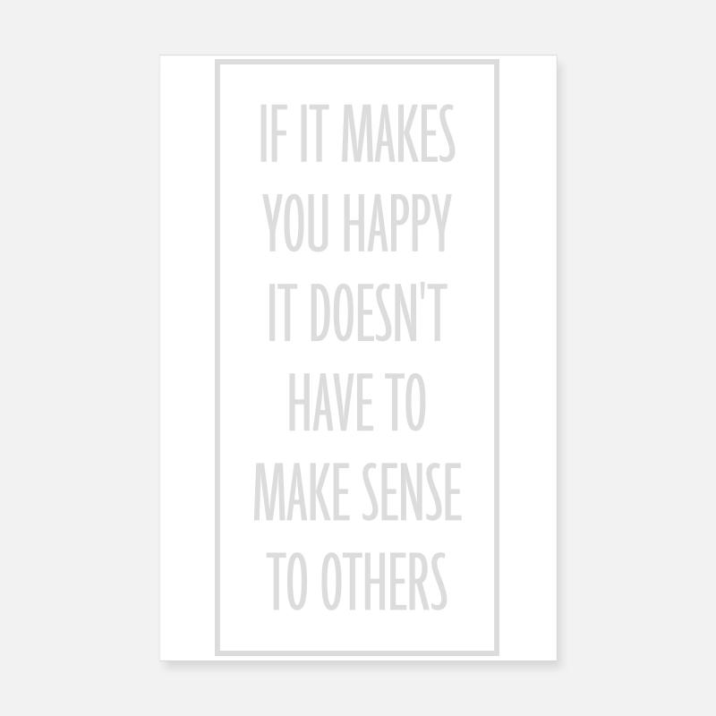 Si ça te rend heureux, sens les autres, Spruch Glück Frei Poster 20 x 30 cm