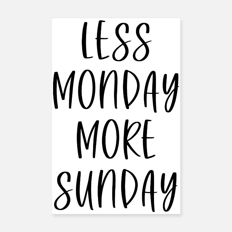 Less Monday More Sunday Poster 8" x 12" (20x30 cm)