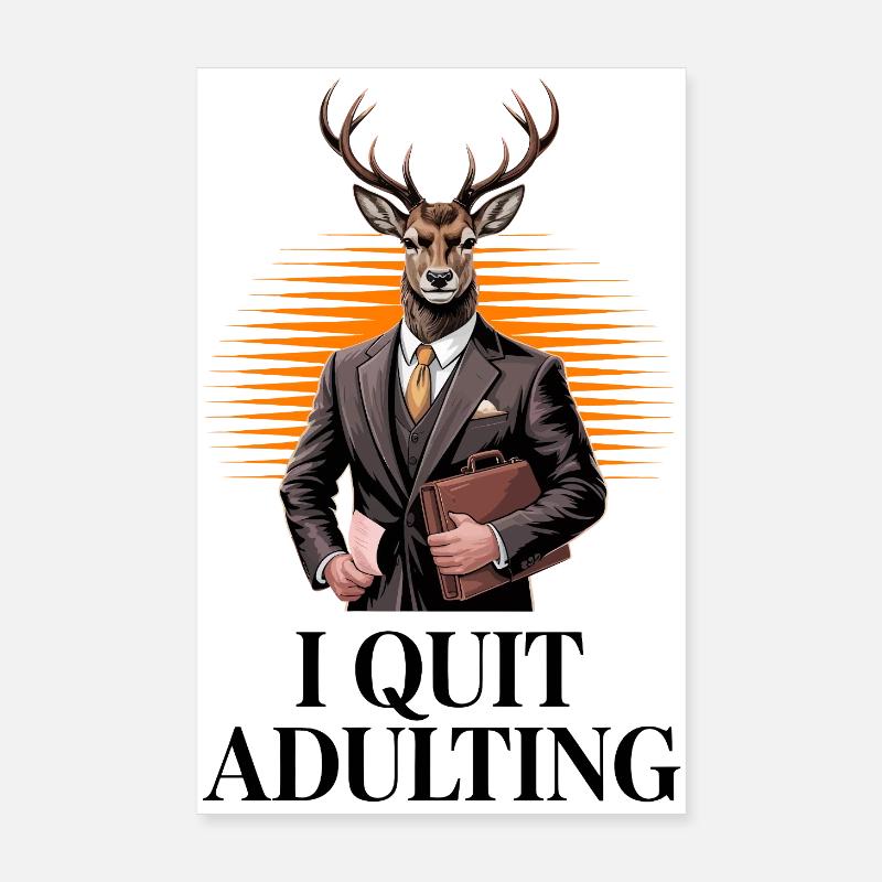 I Quit Adulting Deer Poster 8" x 12" (20x30 cm)