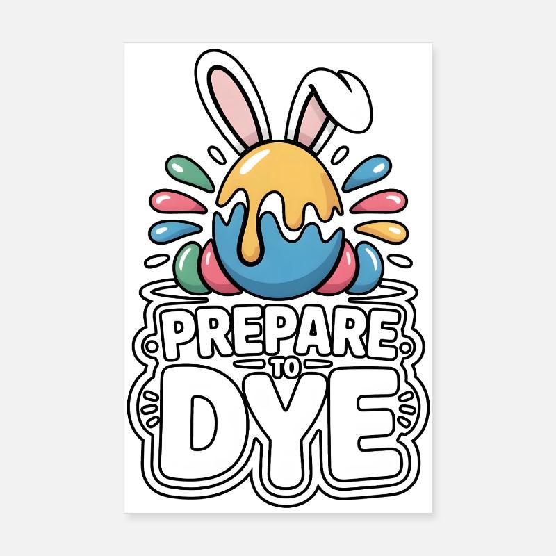 Prepare To Dye Funny Easter Saying Poster 8" x 12" (20x30 cm)