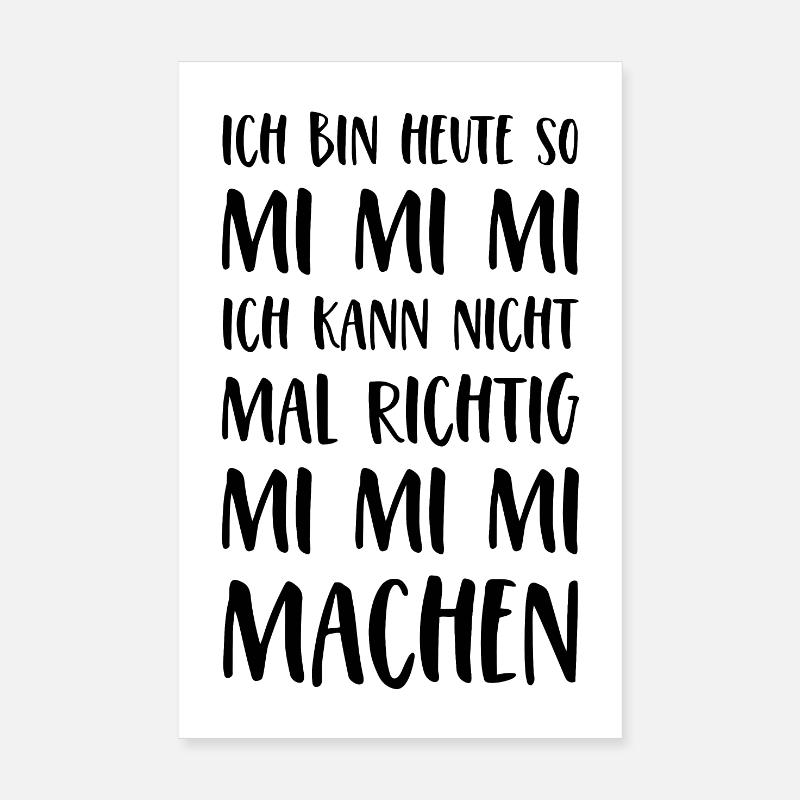 Spruch Mimimi Ich bin heute so Mi Mi Mi Sprüche Poster 20x30 cm