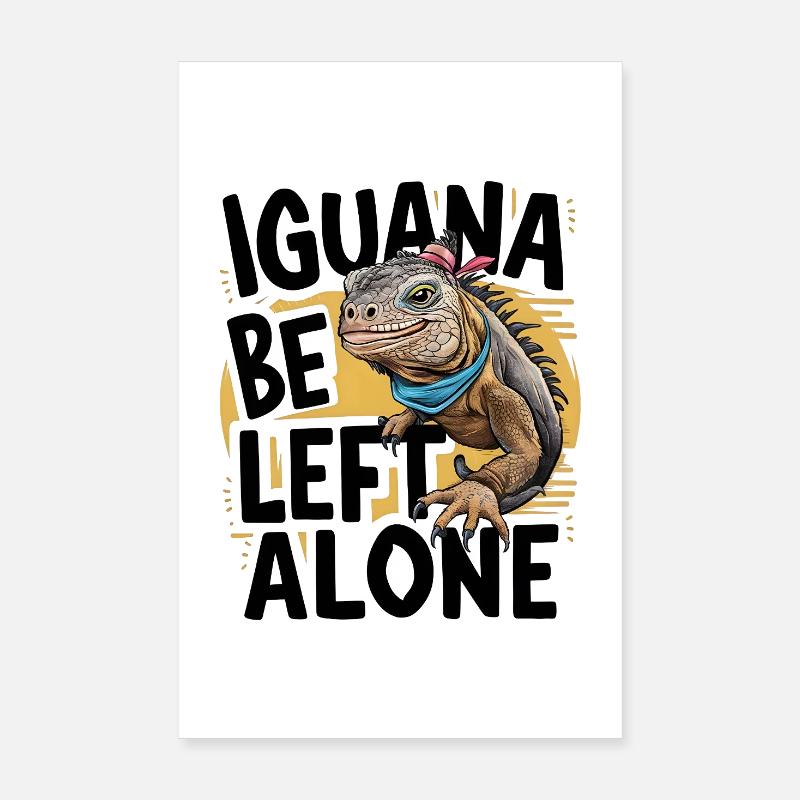 Iguana Be Left Alone Poster 8" x 12" (20x30 cm)