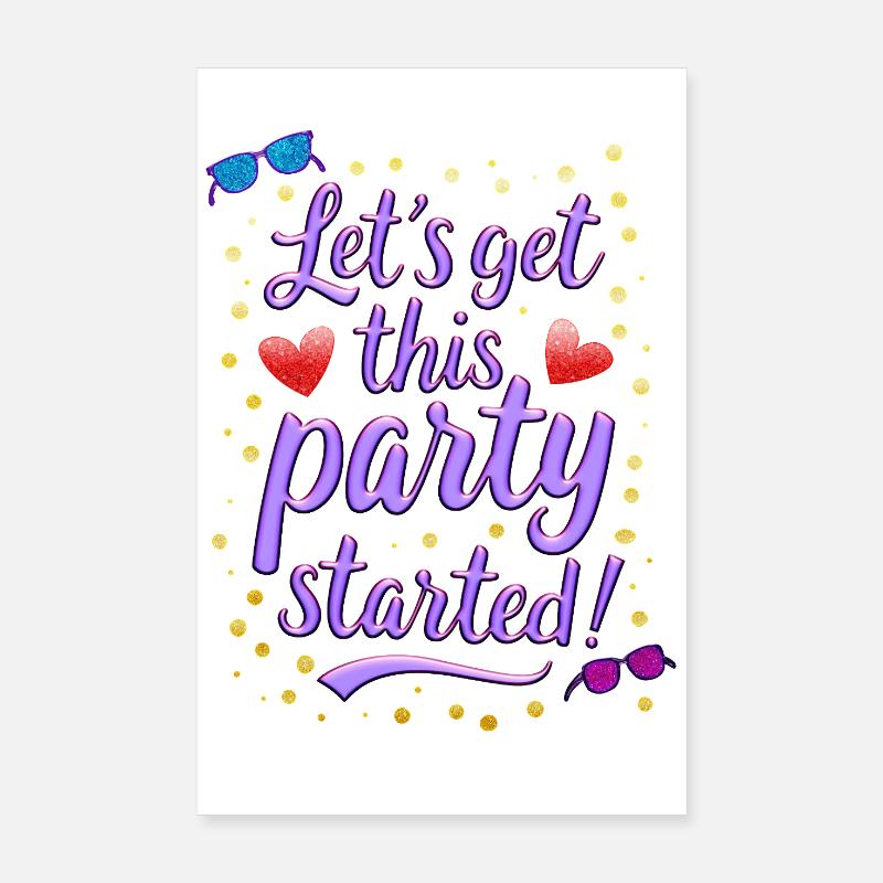 Lets get this party started Poster 8" x 12" (20x30 cm)